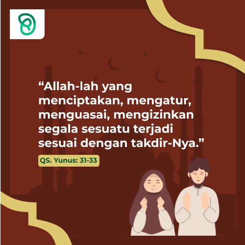 Cahaya Risalah : QS. Yunus : 31-33 Tentang Keesaan dan Kekuasaan Mutlak Allah SWT