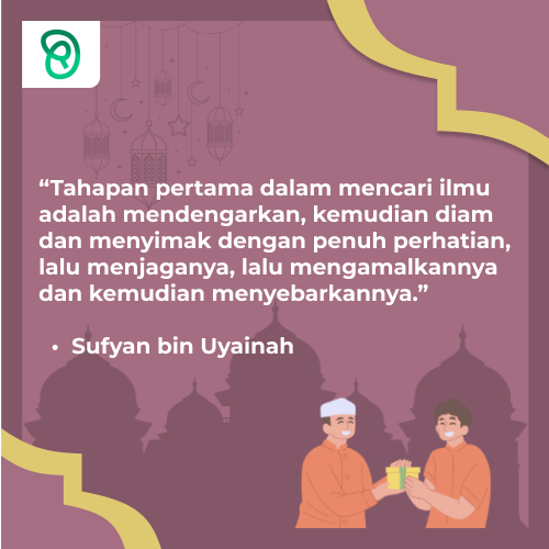 Cahaya Risalah : HR. Sufyan bin Uyainah Tentang Adab dan Tahapan dalam Menuntut ilmu dalam Islam