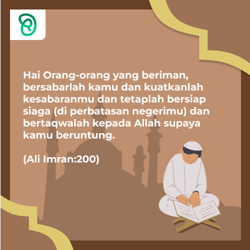 Cahaya Risalah : QS. Ali imran: 200 Tentang Bersabar, Bersiap-siaga, dan Bertaqwalah kepada Allah