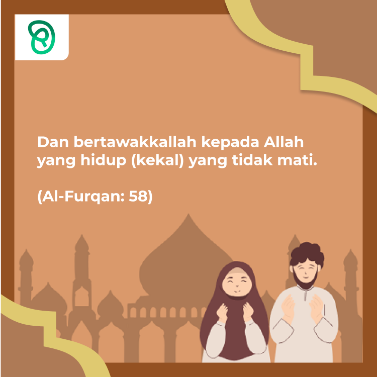 Cahaya Risalah : QS. Al-Furqan : 58 Tentang Bertawakkallah Kepada Allah yang Hidup (Kekal)