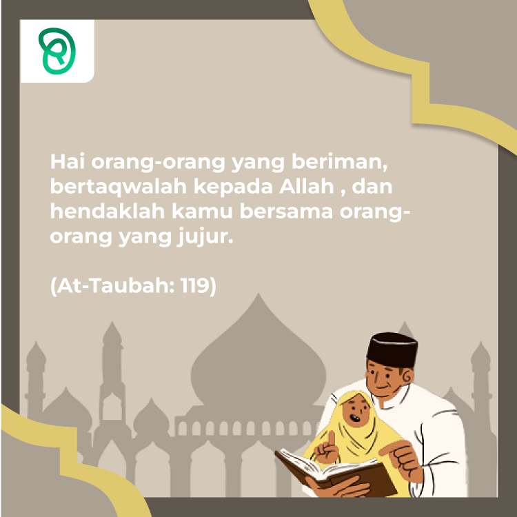 Cahaya Risalah : QS. At-Taubah : 119 Tentang Bertaqwalah Kepada Allah dan Hendaklah Kamu Bersama Orang-orang yang Jujur